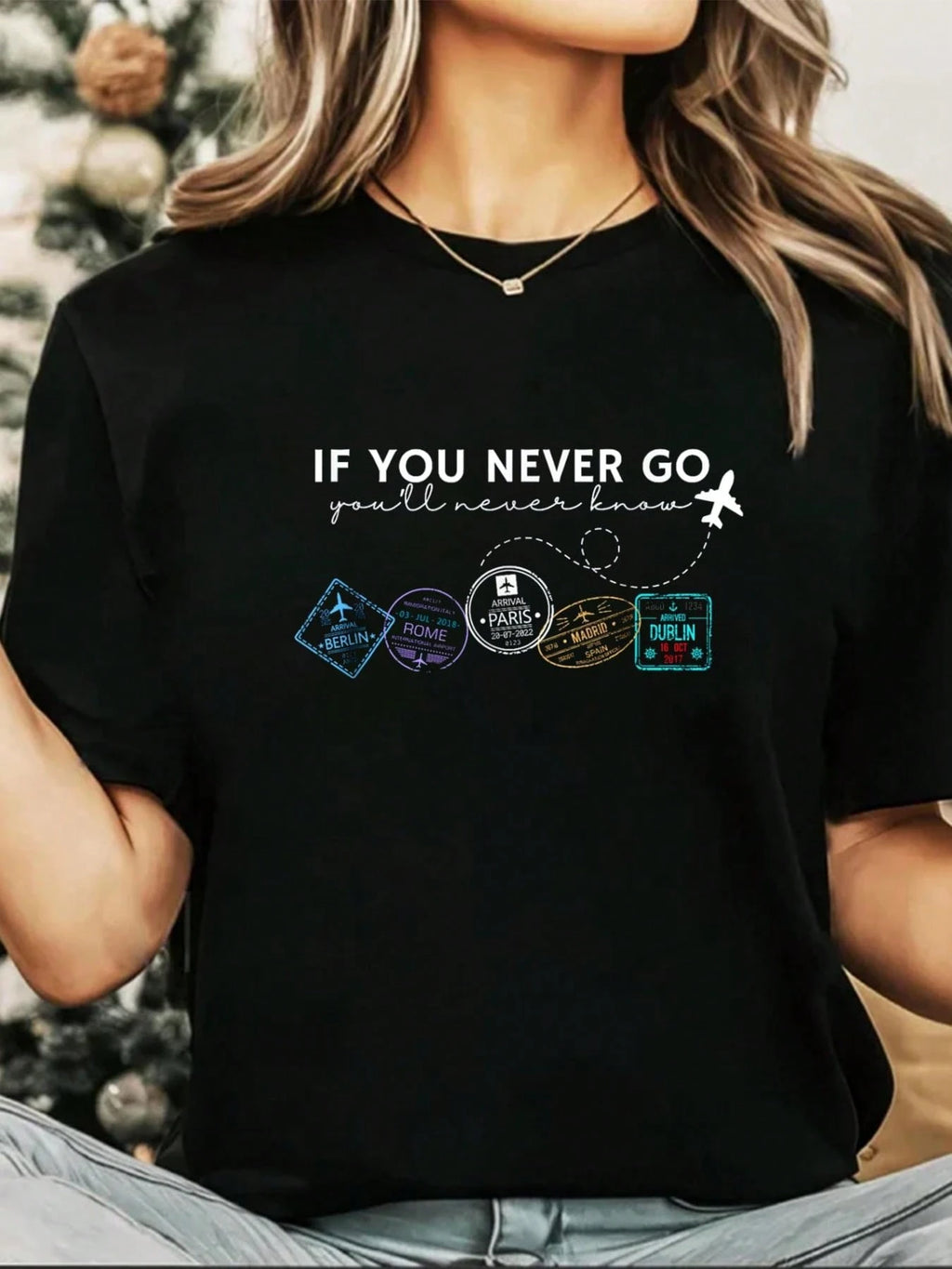 100% Cotton Travel T-Shirt If You Never Go You'll Never Know International Trip Print Crew Neck Casual Tee