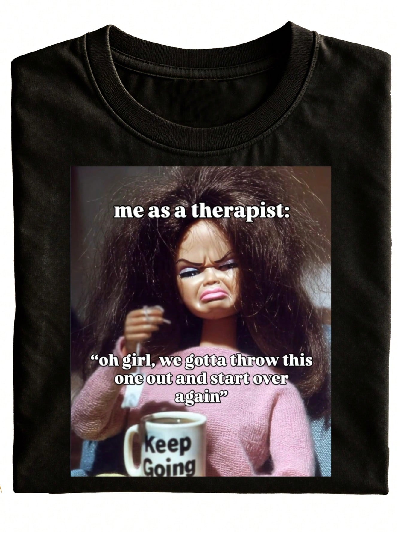 New Fun Unisex T-Shirt, Black With A Round Neck, Featuring A Therapist Meme Print And The Text "Oh Girl, We Gotta Throw This Away, Start Over, Keep Going," Suitable For Daily Wear And As A Gift Option, A Stylish Casual Short-Sleeve Top, Perfect For Everyd