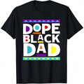 100% Cotton Men Gifts Dope Black Dad New Dad Fathers Day Gift African American Dad T-Shirt Fashion Menswear