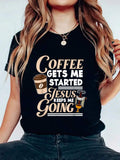 Coffee Gets Me Started Jesus Tee - Stretch Fabric Round Neck, Christian Graphic Short Sleeve Summer Top
